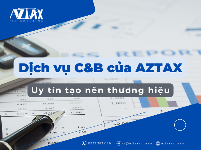 Dịch vụ C&B của AZTAX - Uy tín tạo nên thương hiệu