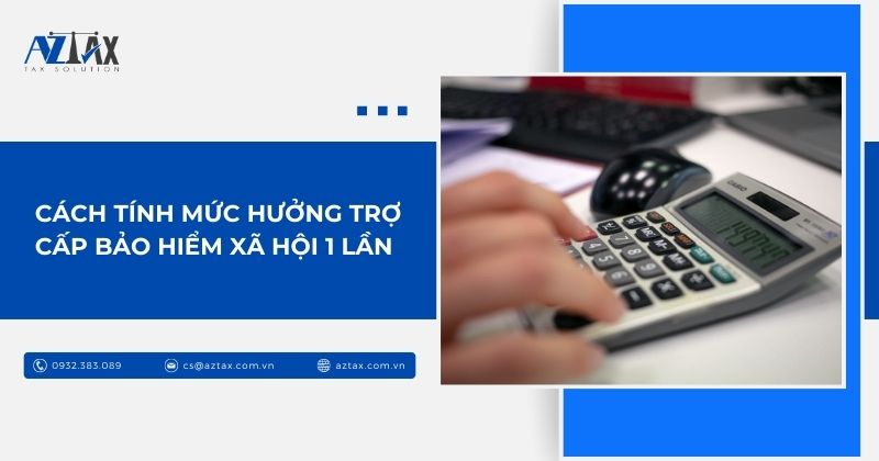 Cách tính mức hưởng trợ cấp bảo hiểm xã hội 1 lần