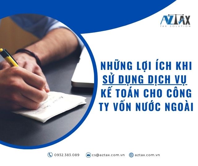 Những lợi ích khi sử dụng dịch vụ kế toán cho công ty vốn nước ngoài