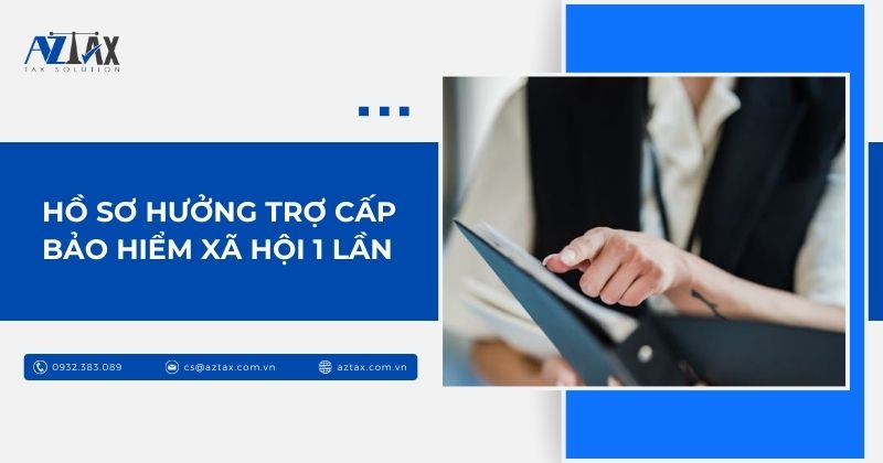 Hồ sơ hưởng trợ cấp bảo hiểm xã hội 1 lần