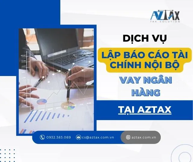 Dịch vụ lập báo cáo tài chính nội bộ vay ngân hàng tại AZTAX Dịch vụ lập báo cáo tài chính nội bộ vay ngân hàng tại AZTAX