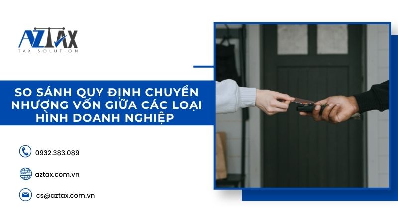 So sánh quy định chuyển nhượng vốn giữa các loại hình doanh nghiệp 