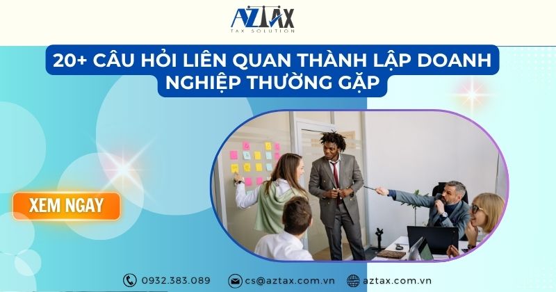 20+ Câu hỏi liên quan thành lập doanh nghiệp thường gặp