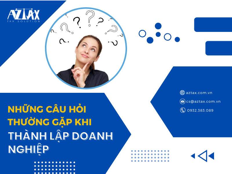 Những câu hỏi thường gặp khi thành lập doanh nghiệp