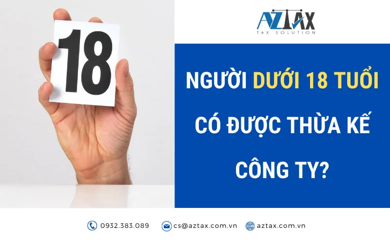 Bao nhiêu tuổi được thành lập doanh nghiệp? Dưới 18 tuổi có được thừa kế công ty?