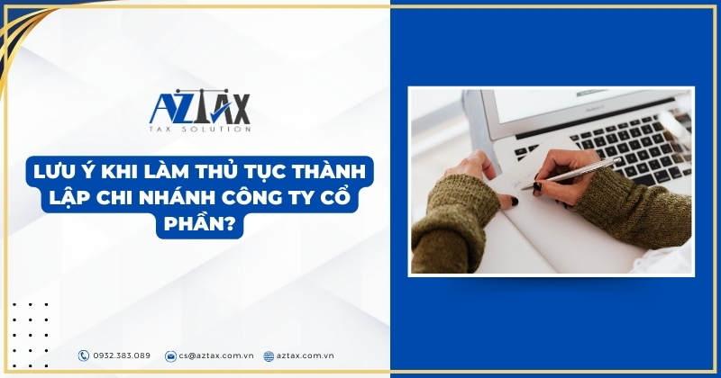 Lưu ý khi làm thủ tục thành lập chi nhánh công ty cổ phần