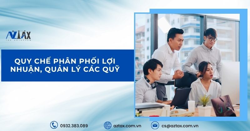Quy chế phân phối lợi nhuận, quản lý các quỹ