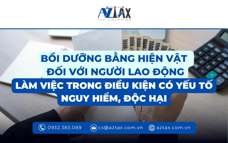 Bồi Dưỡng Bằng Hiện Vật Đối Với Người Lao động Làm Việc Trong Điều Kiện Có Yếu Tố Nguy Hiểm, Độc Hại