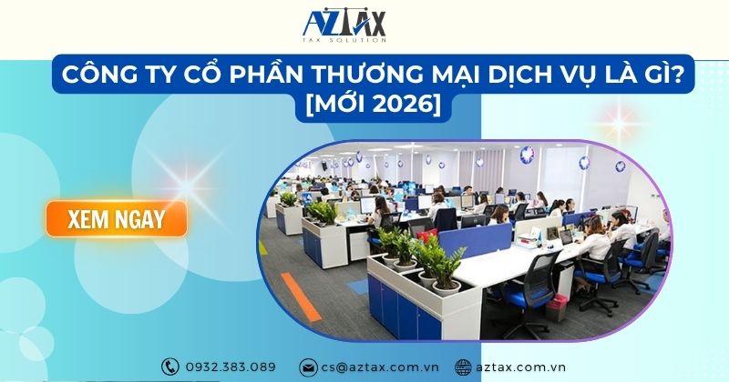 Công ty cổ phần thương mại dịch vụ là gì? [Mới 2026]