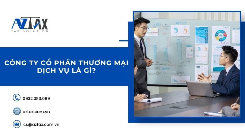 Công ty cổ phần thương mại dịch vụ là gì?