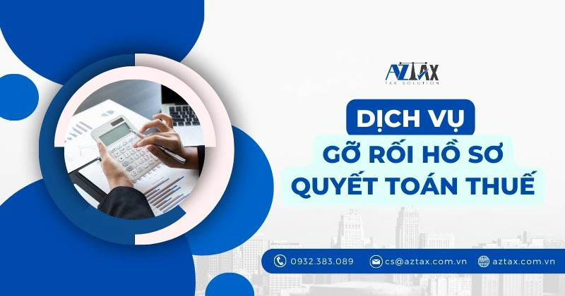 Dịch vụ gỡ rối hồ sơ quyết toán thuế