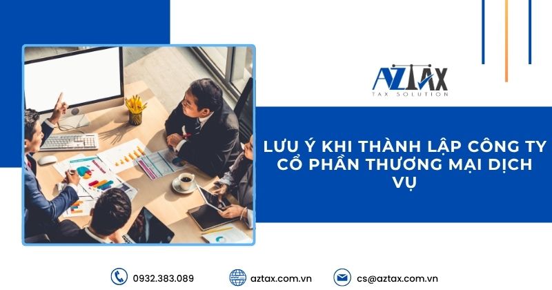 Lưu ý khi thành lập công ty cổ phần thương mại dịch vụ