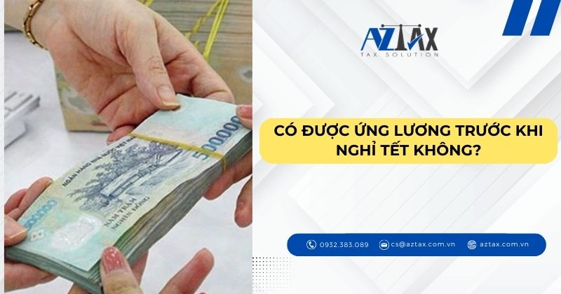 Có được ứng lương trước khi nghỉ Tết không?