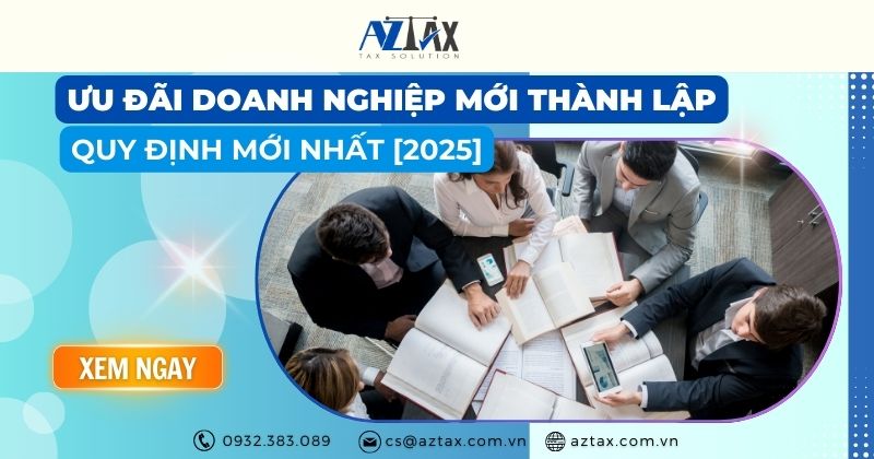 Ưu đãi doanh nghiệp mới thành lập quy định mới nhất 2025