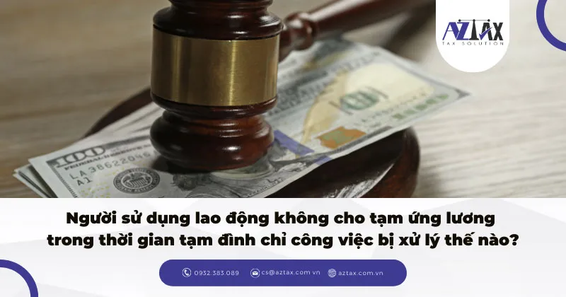 nguoi su dung lao dong khong cho tam ung luong trong thoi gian tam dinh chi cong viec bị xu ly the nao