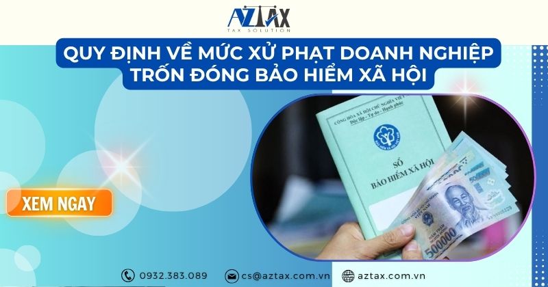 Quy định về mức xử phạt doanh nghiệp trốn đóng bảo hiểm xã hộ