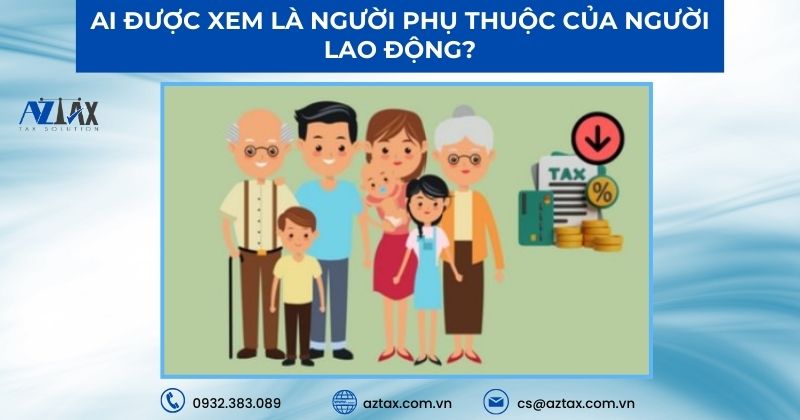 Ai được xem là người phụ thuộc của người lao động?