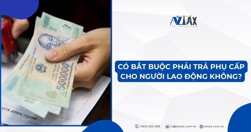 Có bắt buộc phải trả phụ cấp cho người lao động không?