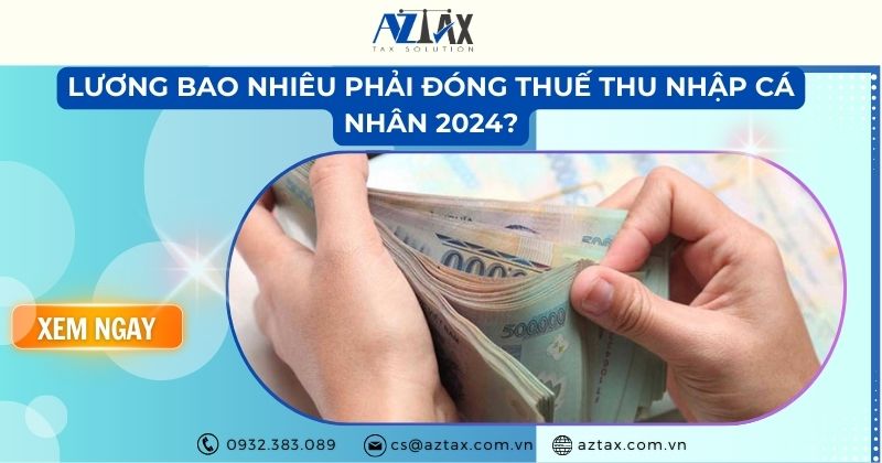 Lương bao nhiêu phải đóng thuế thu nhập cá nhân 2024?