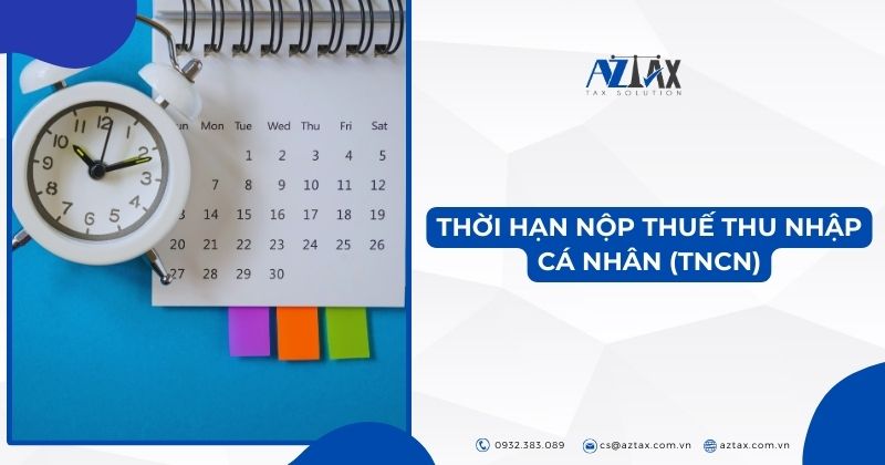 Thời hạn nộp thuế thu nhập cá nhân (TNCN)