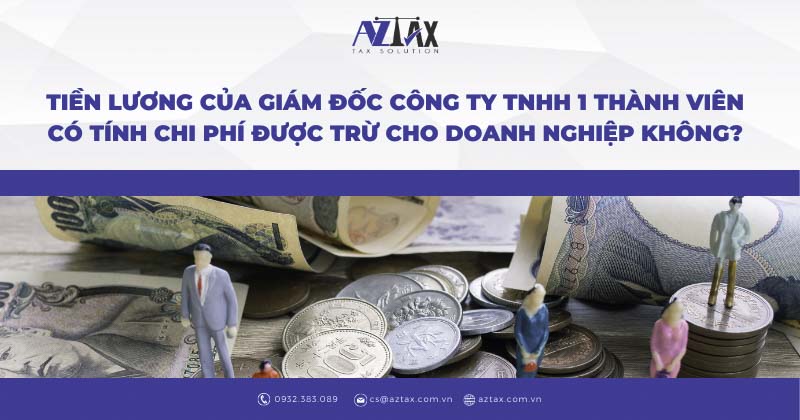 tien luong cua giam doc cong ty tnhh 1 thanh vien co tinh chi phi duoc tru cho doanh nghiep khong