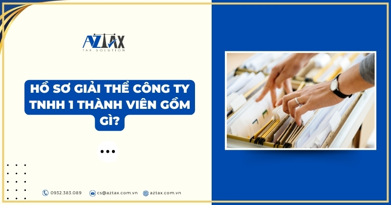 Hồ sơ giải thể Công ty TNHH 1 thành viên gồm gì