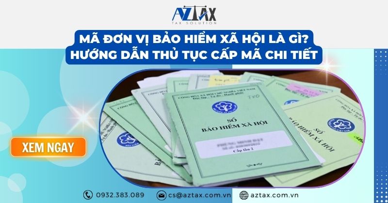 Mã đơn vị bảo hiểm xã hội là gì? Hướng dẫn thủ tục cấp mã chi tiết