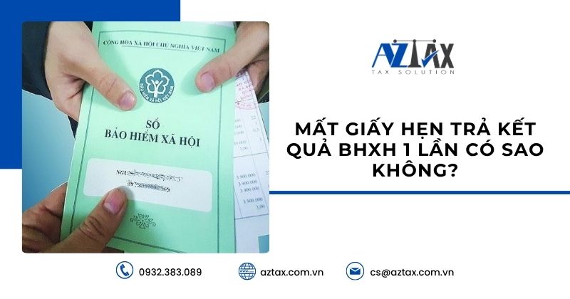 Mất giấy hẹn trả kết quả BHXH 1 lần có sao không?