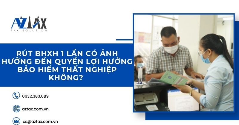 Rút BHXH 1 lần có ảnh hưởng đến quyền lợi hưởng bảo hiểm thất nghiệp không?