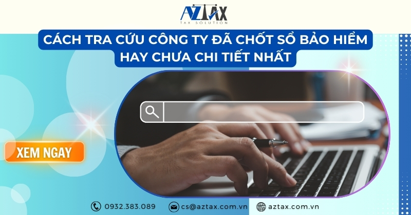Cách tra cứu công ty đã chốt sổ bảo hiểm hay chưa chi tiết nhất