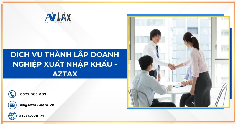 Dịch vụ thành lập doanh nghiệp xuất nhập khẩu Aztax