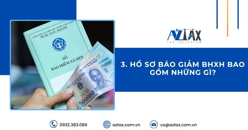 Hồ sơ báo giảm BHXH bao gồm những gì?