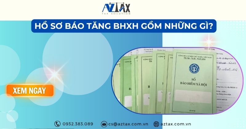 Hồ sơ báo tăng BHXH gồm những gì?