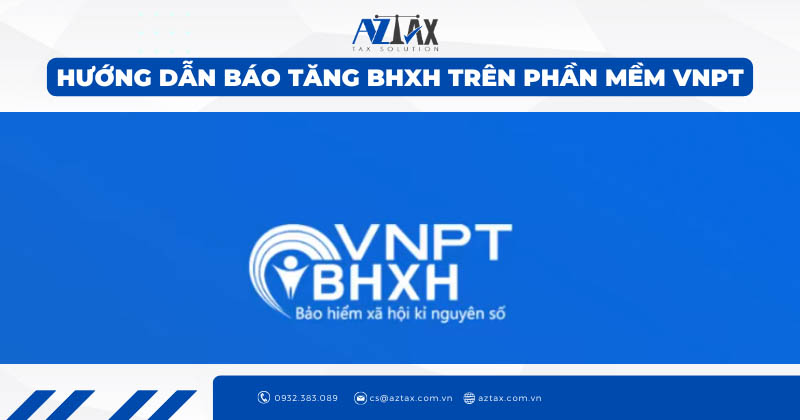 Hướng dẫn báo tăng BHXH trên phần mềm VNPT