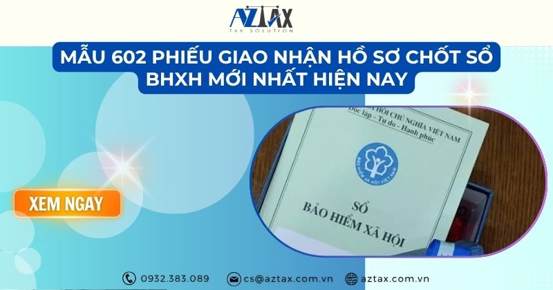 Mẫu 602 phiếu giao nhận hồ sơ chốt sổ BHXH mới nhất hiện nay