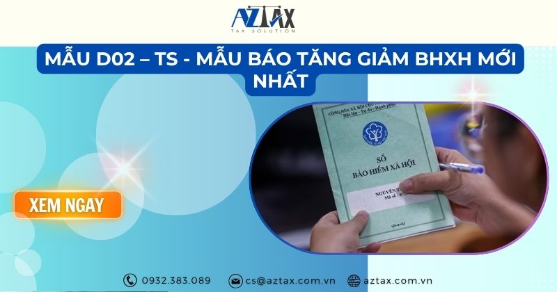 Mẫu D02 – TS - Mẫu báo tăng giảm BHXH mới nhất 2026