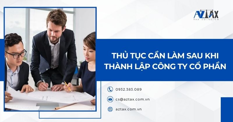 Thủ tục cần làm sau khi thành lập công ty cổ phần