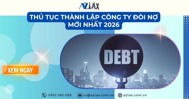 Thủ tục thành lập công ty đòi nợ mới nhất 2026