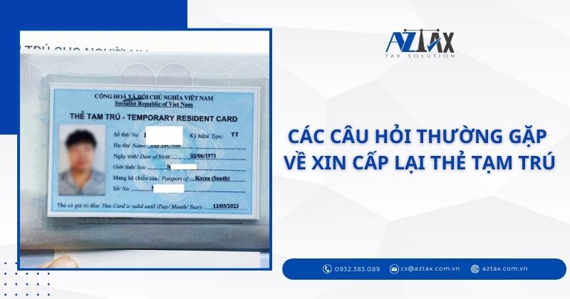 Các câu hỏi thường gặp về xin cấp lại thẻ tạm trú