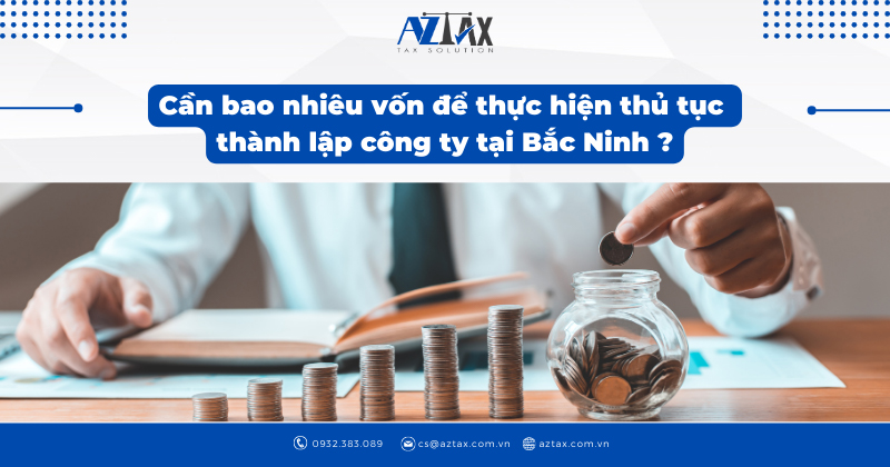Cần bao nhiêu vốn để thực hiện thủ tục thành lập công ty tại Bắc Ninh ?