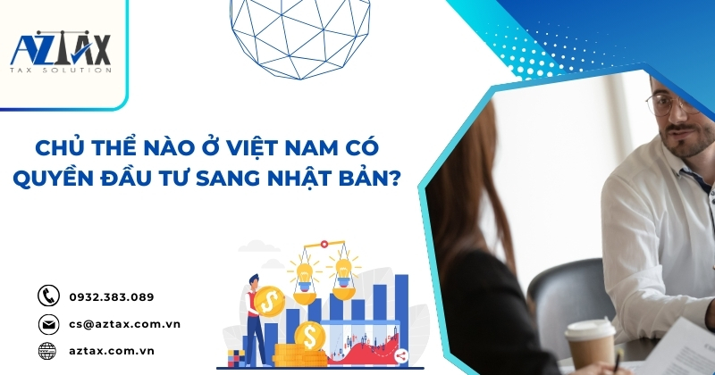 Chủ thể nào ở Việt Nam có quyền đầu tư sang Nhật Bản?