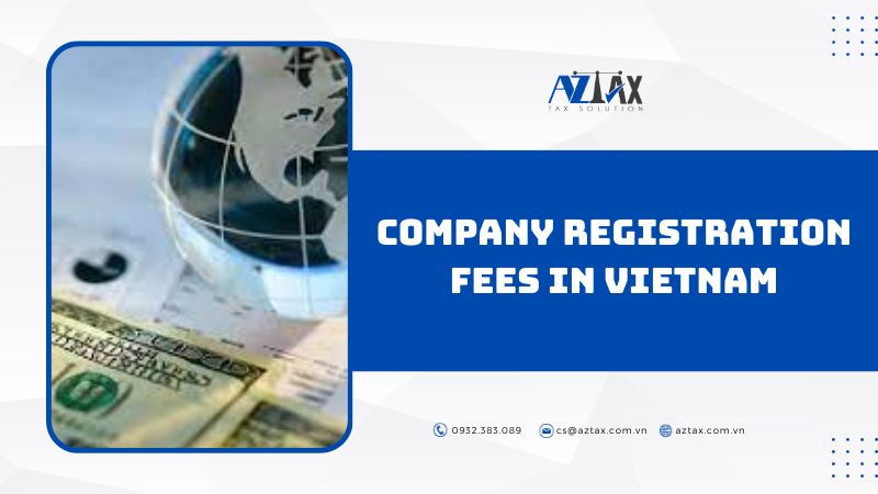 company registration fees in Vietnam for each type of businesses