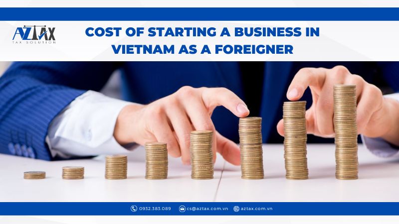 Cost of starting a business in Vietnam as a foreigner