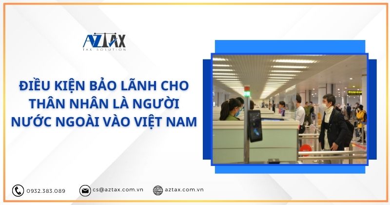 Điều kiện bảo lãnh cho thân nhân là người nước ngoài vào Việt Nam