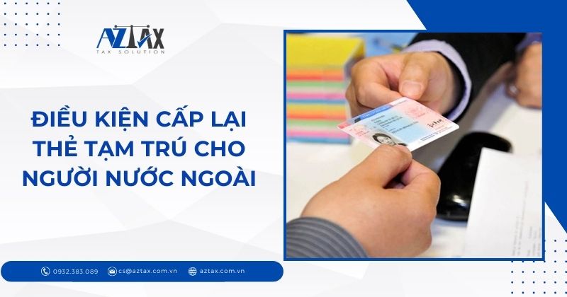 Điều kiện cấp lại thẻ tạm trú cho người nước ngoài