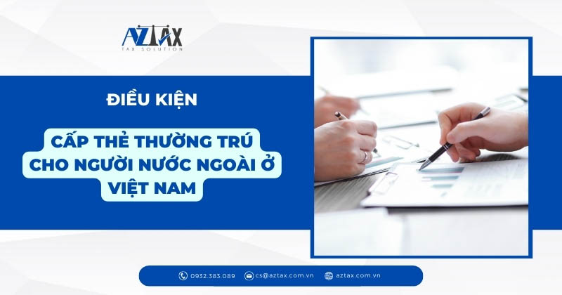 Điều kiện cấp thẻ thường trú cho người nước ngoài ở Việt Nam