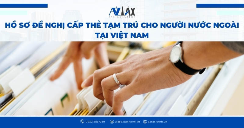 Hồ sơ đề nghị cấp thẻ tạm trú cho người nước ngoài tại Việt Nam