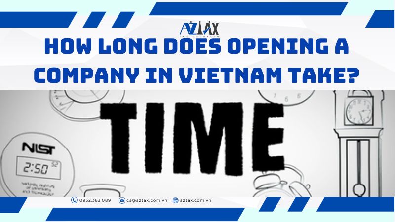 How long does opening a company in Vietnam take
