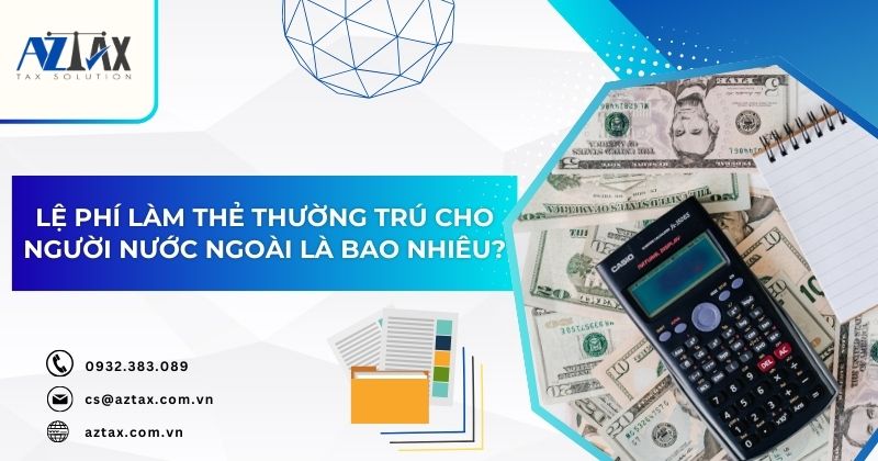 Lệ phí làm thẻ thường trú cho người nước ngoài là bao nhiêu?