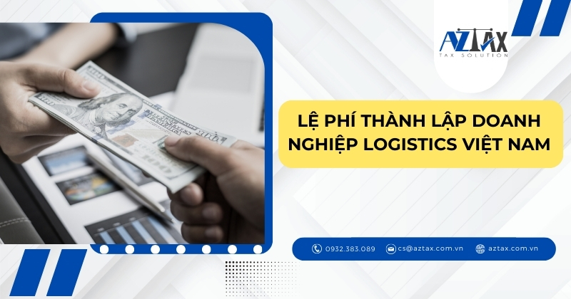 Lệ phí thành lập doanh nghiệp logistics Việt Nam